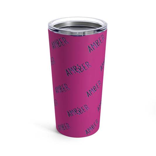 Amber (or your name) Tumbler 20oz